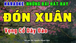 Karaoke vọng cổ Đón xuân dây đào bài hát hay về mùa xuân [upl. by Adiuqal]