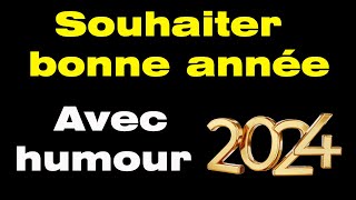 Comment souhaiter une bonne année avec humour meilleurs vœux 2024 humour [upl. by Sabelle]