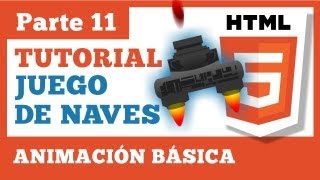 Juego en HTML5  Parte 11 Animación Básica [upl. by Egduj]