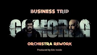 Gomorra Soundtrack  Business trip ORCHESTRA VERSION Prod by EricInside  Mokadelic [upl. by Enneyehc742]