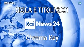 Rai News 24  Chroma Key Sigla e Titoli 2021 [upl. by Kolva]