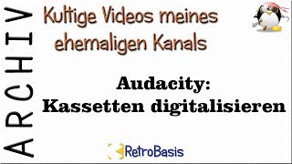 ARCHIV Audacity 03 Kassetten digitalisieren [upl. by Charlotta]