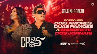 Calcinha Preta  Dois Amores Duas Paixões  Manchete dos Jornais  DVD CP25anos Ao Vivo [upl. by Yelnikcm]