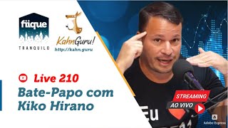 Live210  Bate papo com Kiko Hirano  Dicionário do Investidor  Fique Tranquilo [upl. by Torp824]