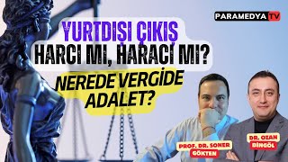 Yurtdışı Çıkış Harcı mı Haracı mı  Nerede Vergide Adalet  SONER GÖKTENOZAN BİNGÖL [upl. by Huey]