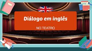 No teatro Diálogo simples conversa em inglês para iniciantes 1 [upl. by Ilario218]