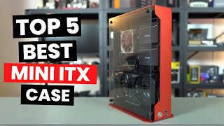 Top 5 Best Mini ITX Case 2024 [upl. by Allred]