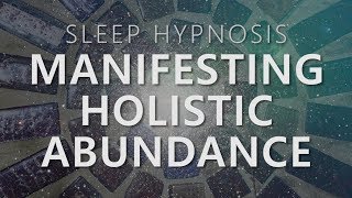 Sleep Hypnosis for Manifesting Holistic Abundance Unlock 7 Dimensions Law of Attraction [upl. by Nawak]