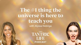 The 1 Thing The Universe Is Here To Teach You with Alyssa Nobriga  24 [upl. by Nets503]