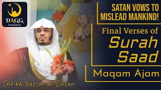 Final Verses of Surah Saad  Maqam Ajam  Sheikh Yasser alDosari [upl. by Clea]