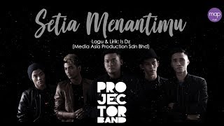 Projector Band  Setia Menantimu Official Lirik Video [upl. by Llenyar]