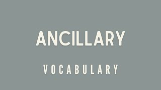 What is the meaning of Ancillary [upl. by Naitsabes]