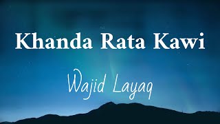 Wajid Layaq  Khanda Rata Kawi  Cover Version  Pashto Song 2023 [upl. by Samella164]