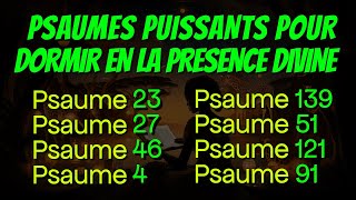 PSAUMES PUISSANTS POUR DORMIR EN LA PRESENCE DIVINE Psaume 23 27 46 4 139 51 121 et 91 [upl. by Yedok484]