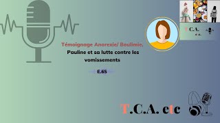 Témoignage de Pauline de lanorexie à la boulimie les vomissements au coeur du problème E65 [upl. by Atsyrt667]