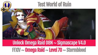 FFXIV Unlock Omega Raid O8N  Sigmascape V40  Test World of Ruin  Stormblood [upl. by Arikihs]