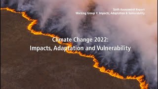 Climate Change 2022 Impacts Adaptation amp Vulnerability  Full video [upl. by Doubler]