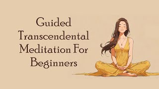 15 Minute Guided Transcendental Meditation Mantra For Beginners  Guided TM [upl. by Hpeosj925]