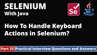 Part25Selenium with Java Tutorial  Practical Interview Questions and Answers  Keyboard Actions [upl. by Brownley]