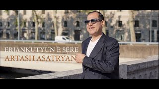 Artash Asatryan  Erjankutyun E Sere [upl. by Anilahs842]