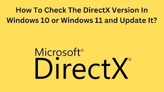 How To Check The DirectX Version In Windows 10 or Windows 11 and Update It [upl. by Posehn]