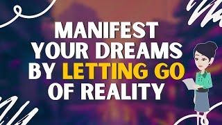 Abraham Hicks  Manifest Your Dreams by Letting Go of Reality [upl. by Lunnete]