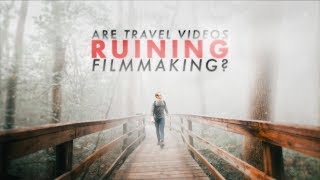 Are Travel Videos Ruining Filmmaking [upl. by Rodgiva343]