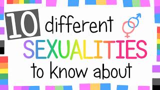 10 Sexualities To Know About [upl. by Lehcin]