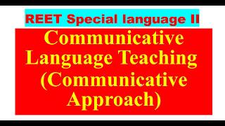 Communicative Language Teaching Communicative Approach REET [upl. by Devon643]