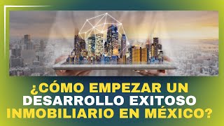 Cómo empezar un desarrollo inmobiliario en México  Etapas de un desarrollo inmobiliario en México [upl. by Akered442]