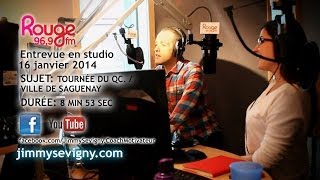 Jimmy Sévigny entrevue studio à Rouge FM Saguenay 16 janv 2014 La tournée du Québec [upl. by Faust]