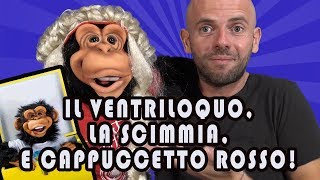 Il Ventriloquo la Scimmia e Cappuccetto Rosso [upl. by Ferrigno]