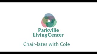 Parkville Living Center  Chairlates with Cole [upl. by Romilda]