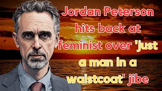 Dr Jordan Peterson hits back at feminist over just a man in a waistcoat jibe [upl. by Ursuline]