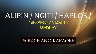 ALIPIN  NGITI  HAPLOS  SHAMROCK  RONNIE LIANG MEDLEY COVERCY [upl. by Yael]