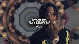 Famous Dex  quotNo Reasonquot Official Music Video [upl. by Akemaj712]