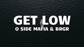 O SIDE MAFIA x BRGR  GET LOW Lyrics [upl. by Gabriele]