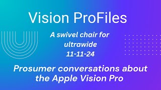 Vision ProFiles  111124  A swivel chair for ultrawide [upl. by Yrennalf]