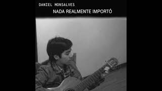 Daniel Monsalves  Nada Realmente Importó Official Audio [upl. by Jesselyn]