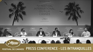 LES INTRANQUILLES  PRESS CONFERENCE  CANNES 2021  EV [upl. by Inanak]