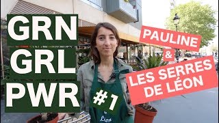 GRN GRL PWR 1  MEET PAULINE amp LES SERRES DE LÉON [upl. by Armillas]