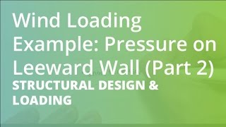 Wind Loading Example Pressure on Leeward Wall Part 2  Structural Design amp Loading [upl. by Iderf]