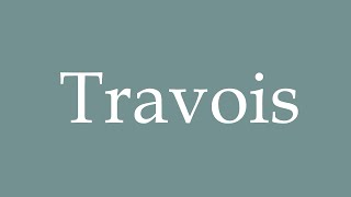 How to Pronounce Travois Correctly in French [upl. by Esereht]