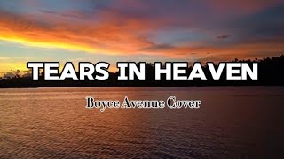 Tears In Heaven  Boyce Avenue Acoustic Cover  LYRICS [upl. by Atiram]