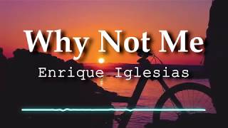 Enrique Iglesias  Why Not Me Lyrics Video [upl. by Parik]