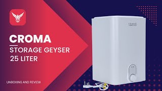 Croma Storage Geyser 25 Liter Unboxing and Review  Croma Geyser Review  Croma Water Heater Review [upl. by Annoek]