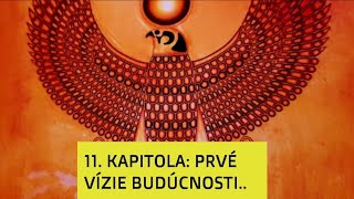 EH 11 ELISABETH HAICH ZASVĂ„TENIE 11 KAPITOLA PRVĂ‰ VĂŤZIE BUDĂšCNOSTI [upl. by Acinorehs886]