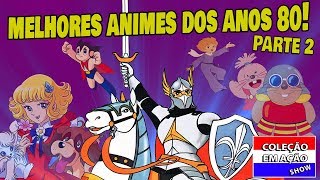 Os Melhores Animes dos Anos 80  Toupeiras um garoto Biônico e um Rei do passado [upl. by Ayalahs]