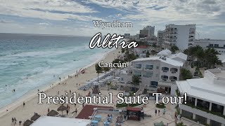 Wyndham Alltra Cancún  Presidential Suite Tour [upl. by Ahsam651]