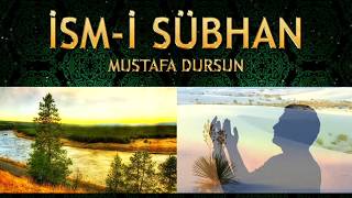 İlahi  İsmi Sübhan Virdin mi Var  Mustafa Dursun  İsmi Sübhan İlahisi [upl. by Hareemas751]